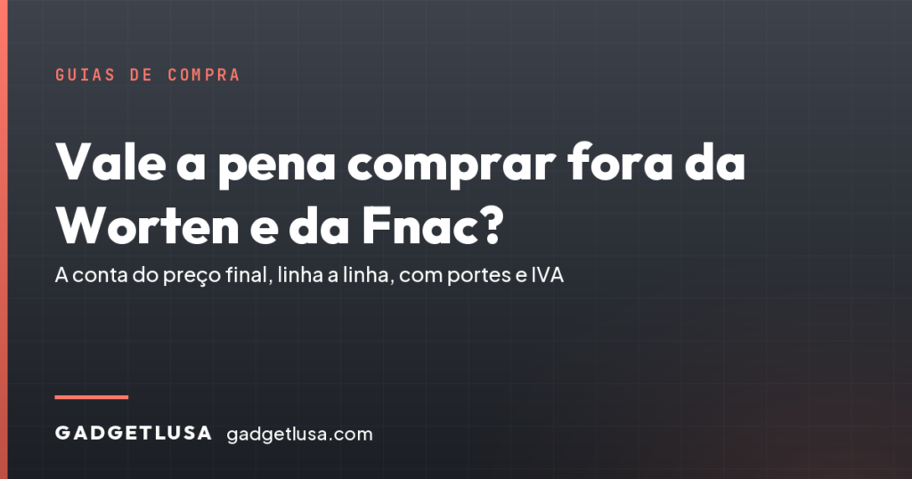 Capa do guia sobre o preco final de comprar telemovel fora da Worten e da Fnac